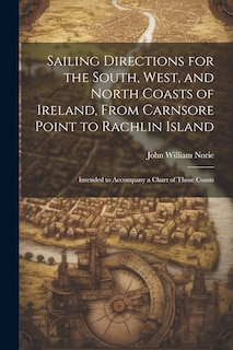 Couverture_Sailing Directions for the South, West, and North Coasts of Ireland, From Carnsore Point to Rachlin Island
