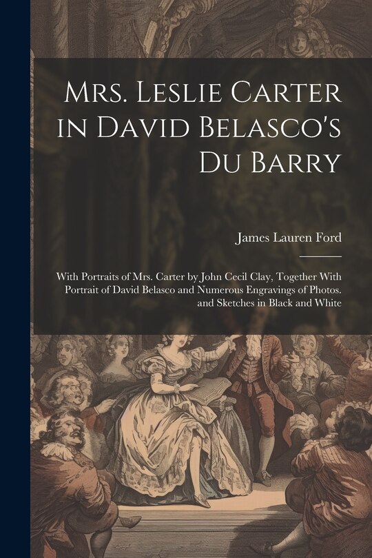 Front cover_Mrs. Leslie Carter in David Belasco's Du Barry
