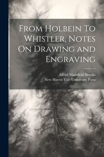 Front cover_From Holbein To Whistler, Notes On Drawing and Engraving