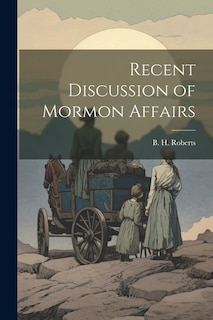 Recent Discussion of Mormon Affairs