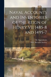 Front cover_Naval Accounts and Inventories of the Reign of Henry VII 1485-8 and 1495-7