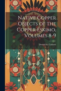 Couverture_Native Copper Objects of the Copper Eskimo, Volumes 8-9