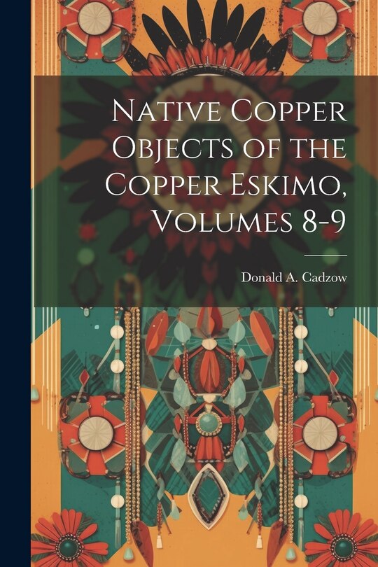Couverture_Native Copper Objects of the Copper Eskimo, Volumes 8-9