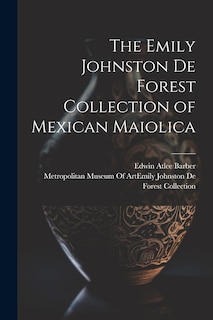 Couverture_The Emily Johnston De Forest Collection of Mexican Maiolica