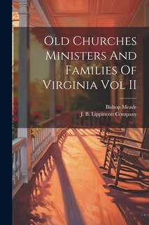 Front cover_Old Churches Ministers And Families Of Virginia Vol II
