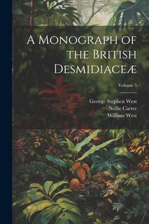 A Monograph of the British Desmidiaceæ; Volume 3