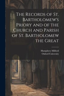 Front cover_The Records of St. Bartholomew's Priory and of the Church and Parish of St. Bartholomew the Great
