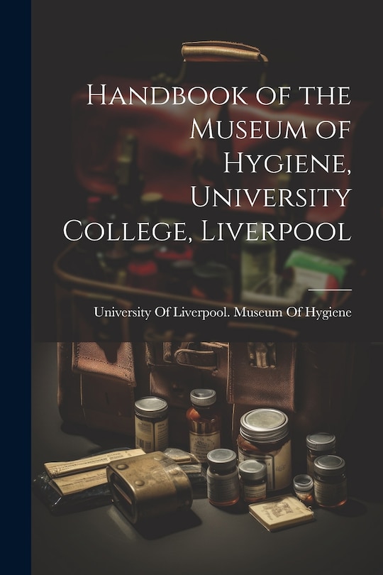 Front cover_Handbook of the Museum of Hygiene, University College, Liverpool