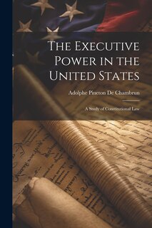 Couverture_The Executive Power in the United States