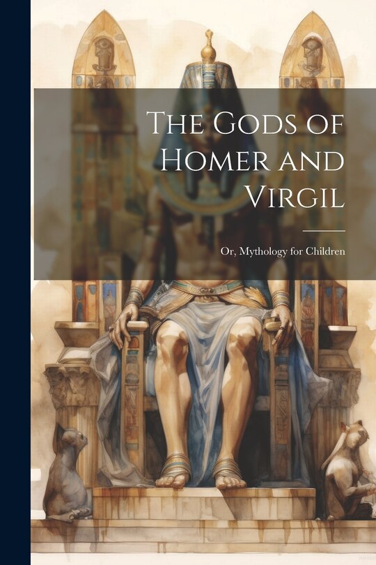 Front cover_The Gods of Homer and Virgil; Or, Mythology for Children