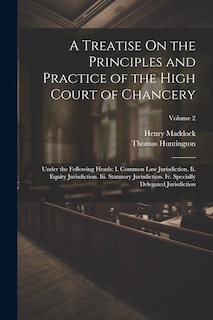 Front cover_A Treatise On the Principles and Practice of the High Court of Chancery