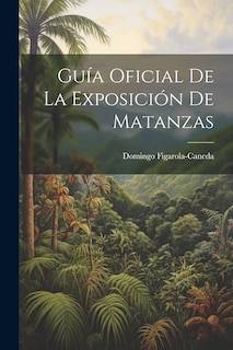 Front cover_Gu&iacute;a Oficial De La Exposici&oacute;n De Matanzas