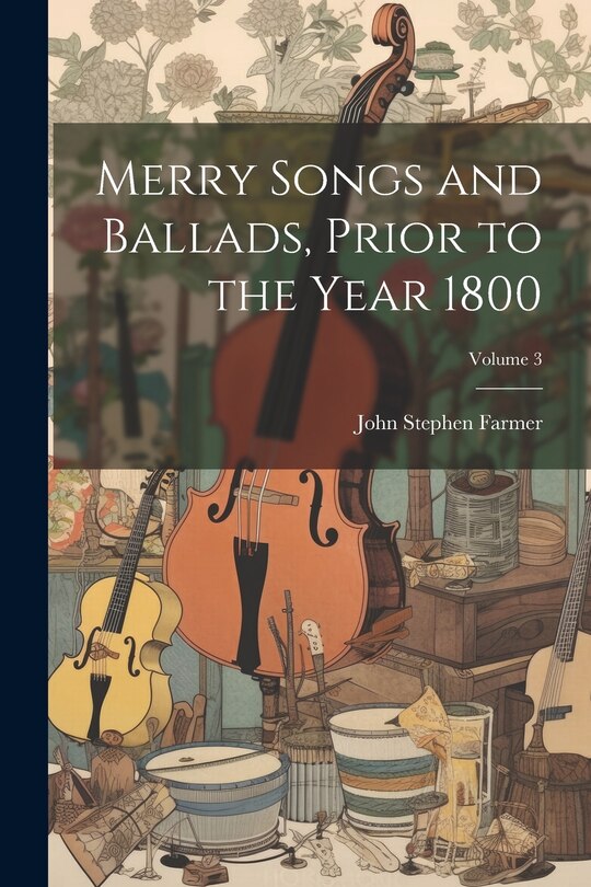 Front cover_Merry Songs and Ballads, Prior to the Year 1800; Volume 3