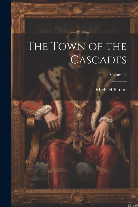 Front cover_The Town of the Cascades; Volume 2