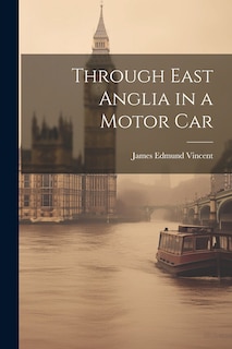 Couverture_Through East Anglia in a Motor Car