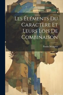 Couverture_Les Éléments Du Caractère Et Leurs Lois De Combinaison