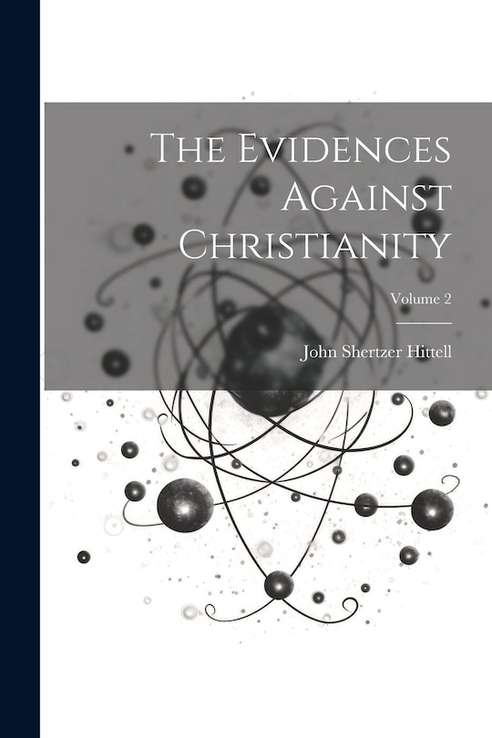 Couverture_The Evidences Against Christianity; Volume 2