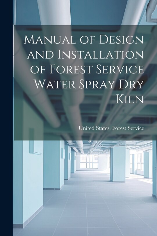 Couverture_Manual of Design and Installation of Forest Service Water Spray Dry Kiln