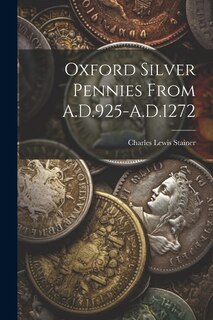 Front cover_Oxford Silver Pennies From A.D.925-A.D.1272
