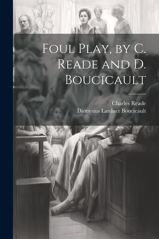 Front cover_Foul Play, by C. Reade and D. Boucicault