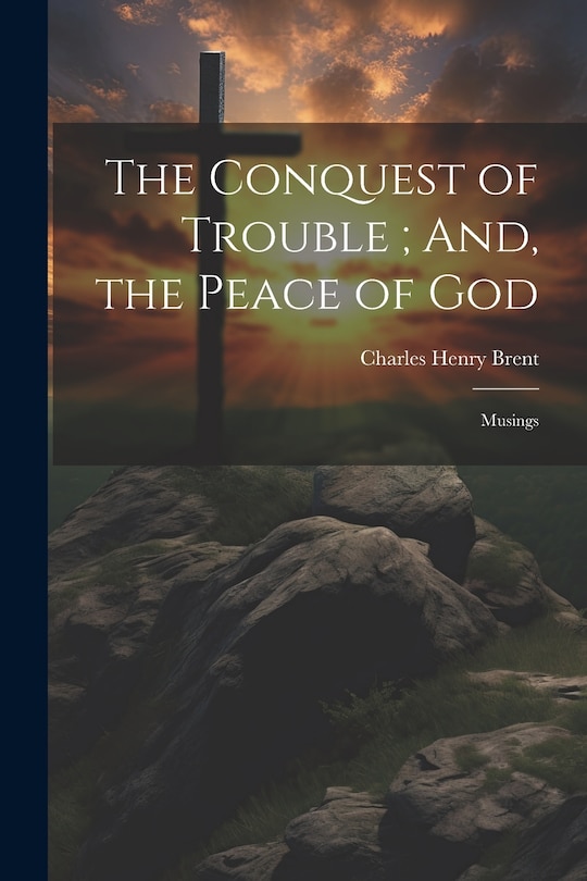 Front cover_The Conquest of Trouble; And, the Peace of God