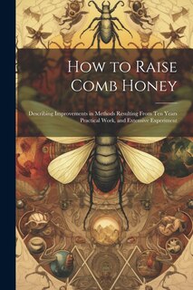 Front cover_How to Raise Comb Honey
