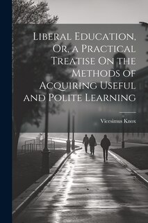 Couverture_Liberal Education, Or, a Practical Treatise On the Methods of Acquiring Useful and Polite Learning