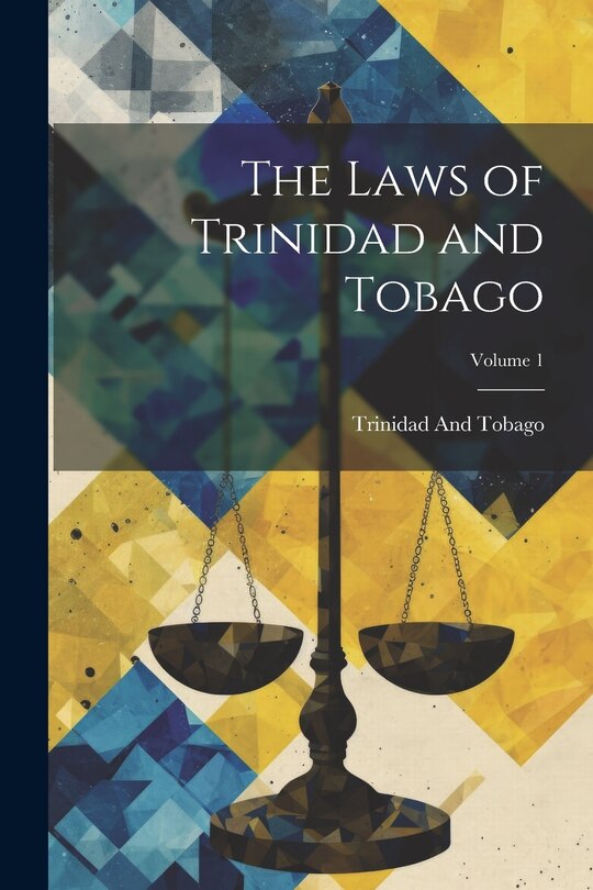 Front cover_The Laws of Trinidad and Tobago; Volume 1