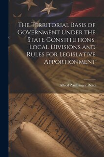 Couverture_The Territorial Basis of Government Under the State Constitutions, Local Divisions and Rules for Legislative Apportionment