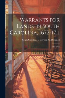 Front cover_Warrants for Lands in South Carolina, 1672-1711