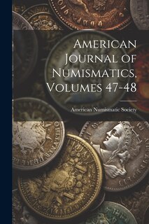 Front cover_American Journal of Numismatics, Volumes 47-48
