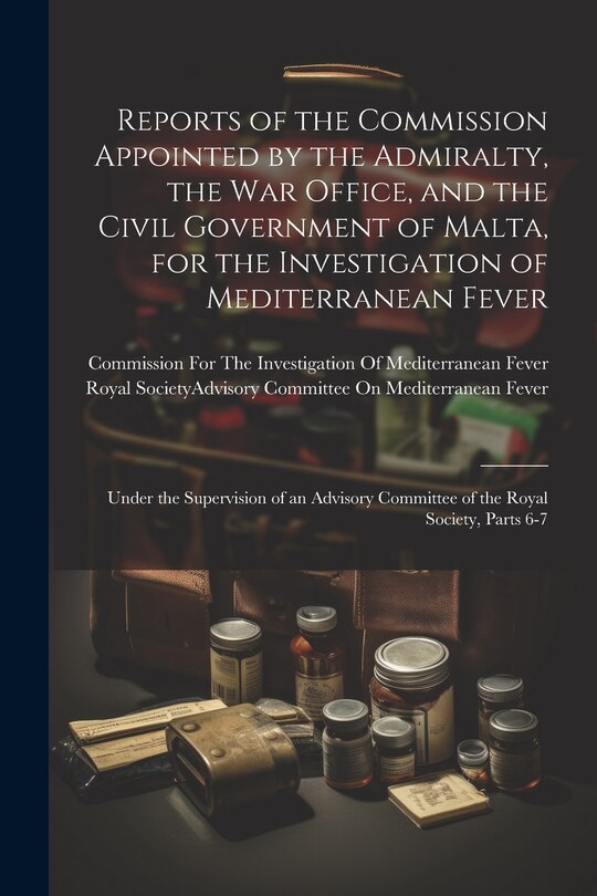 Front cover_Reports of the Commission Appointed by the Admiralty, the War Office, and the Civil Government of Malta, for the Investigation of Mediterranean Fever