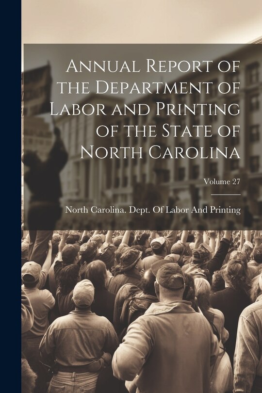 Front cover_Annual Report of the Department of Labor and Printing of the State of North Carolina; Volume 27