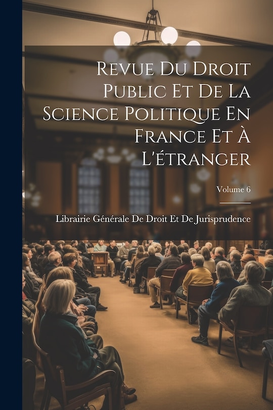 Couverture_Revue Du Droit Public Et De La Science Politique En France Et À L'étranger; Volume 6