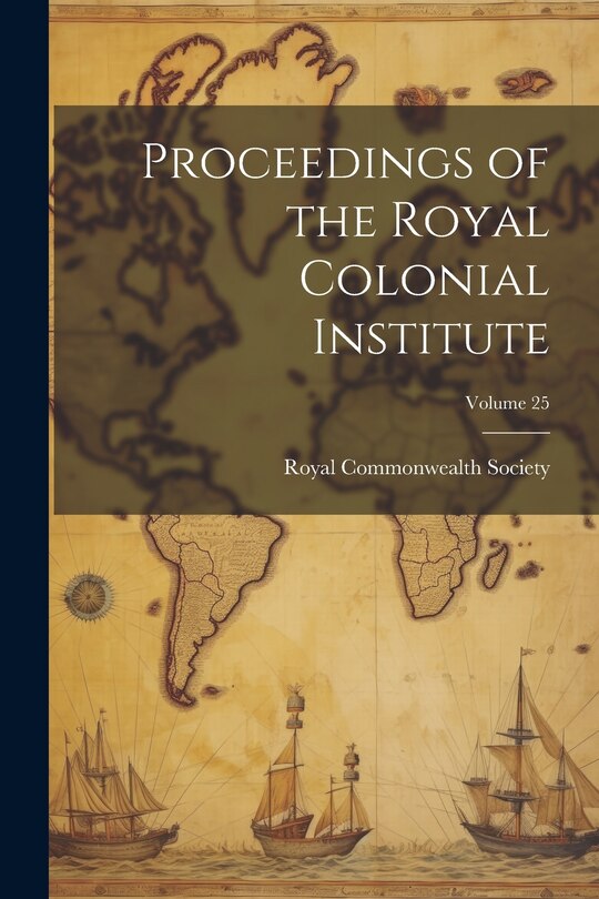 Couverture_Proceedings of the Royal Colonial Institute; Volume 25