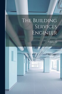 Front cover_The Building Services Engineer; Volume 22