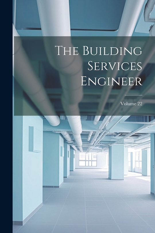Front cover_The Building Services Engineer; Volume 22