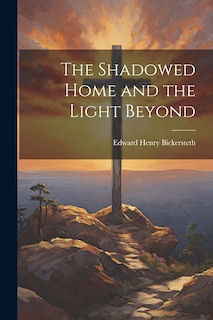 Front cover_The Shadowed Home and the Light Beyond