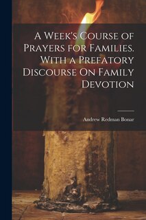 Couverture_A Week's Course of Prayers for Families. With a Prefatory Discourse On Family Devotion