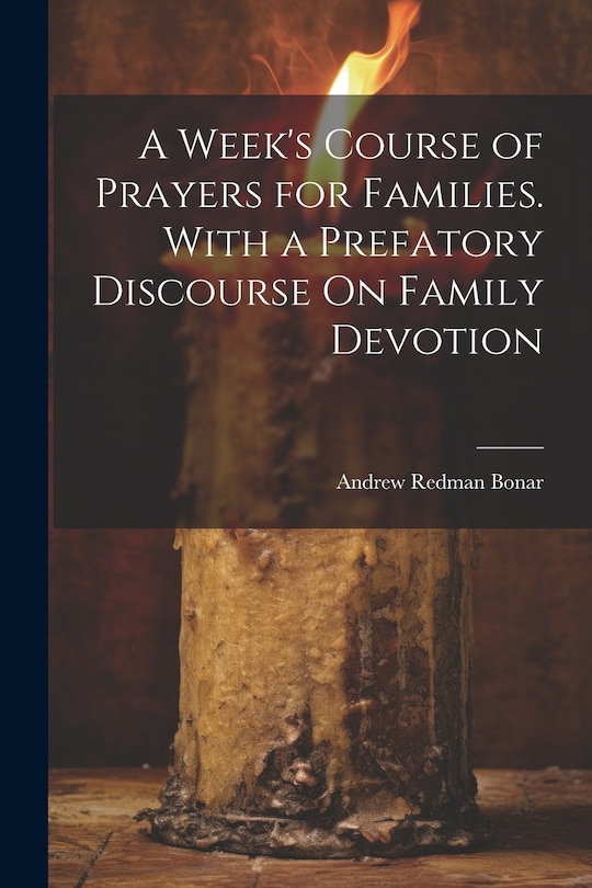 Couverture_A Week's Course of Prayers for Families. With a Prefatory Discourse On Family Devotion