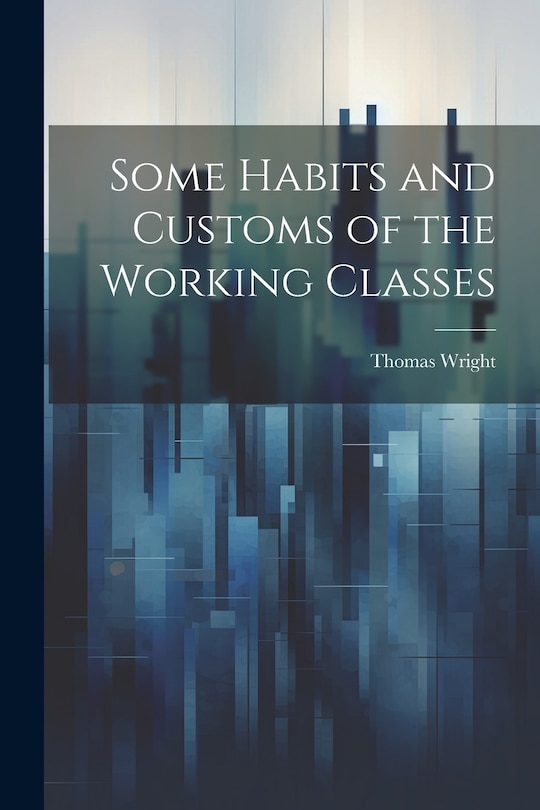 Front cover_Some Habits and Customs of the Working Classes