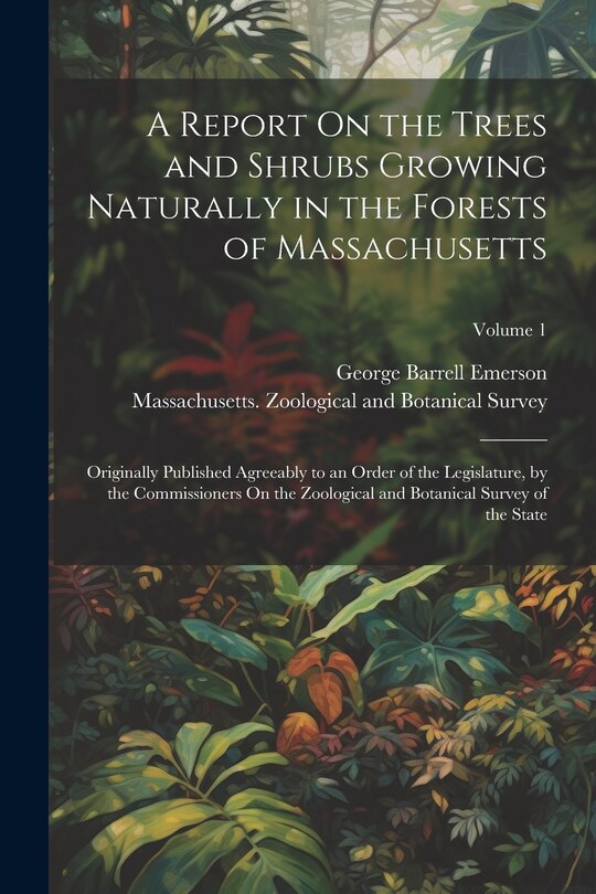Couverture_A Report On the Trees and Shrubs Growing Naturally in the Forests of Massachusetts