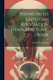 Front cover_Young Men's Christian Association Hymn and Tune-Book