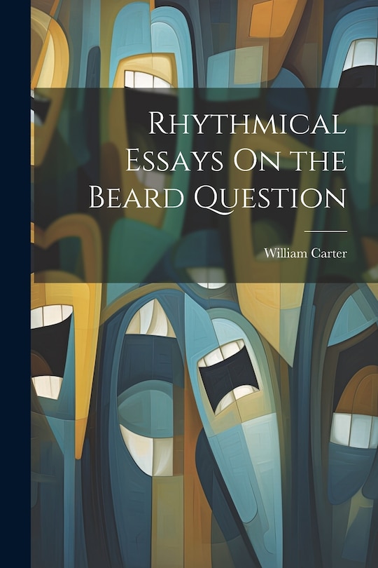 Front cover_Rhythmical Essays On the Beard Question
