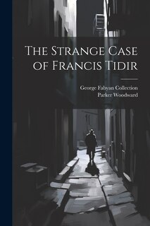 Front cover_The Strange Case of Francis Tidir