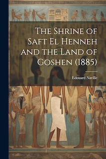 Front cover_The Shrine of Saft El Henneh and the Land of Goshen (1885)