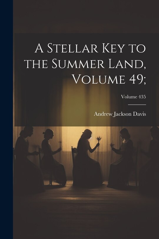 Front cover_A Stellar Key to the Summer Land, Volume 49;; Volume 435