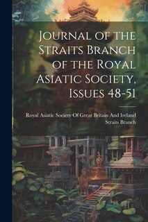 Couverture_Journal of the Straits Branch of the Royal Asiatic Society, Issues 48-51