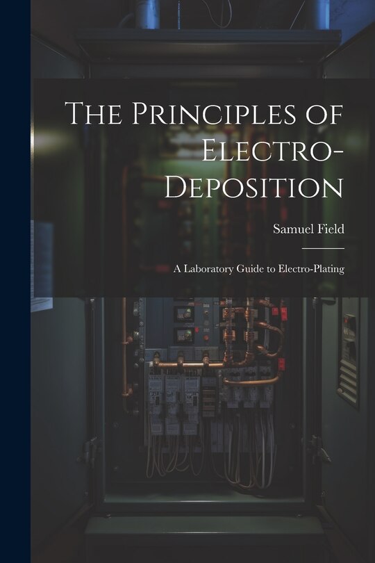 Front cover_The Principles of Electro-Deposition