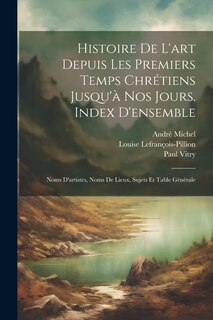 Couverture_Histoire De L'art Depuis Les Premiers Temps Chrétiens Jusqu'à Nos Jours. Index D'ensemble